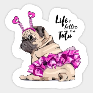 Funny Pug Dog Life Is Better In A Tutu Ballet Lover Gift Sticker